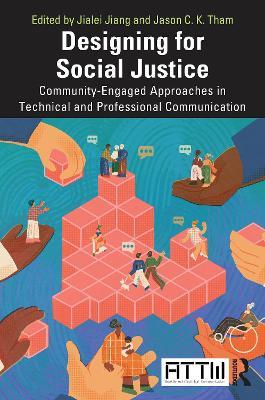 Designing for Social Justice: Community-Engaged Approaches in Technical and Professional Communication - cover