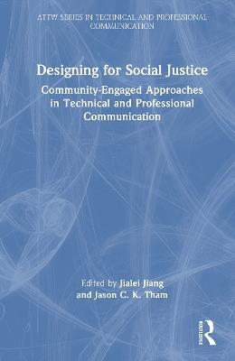 Designing for Social Justice: Community-Engaged Approaches in Technical and Professional Communication - cover