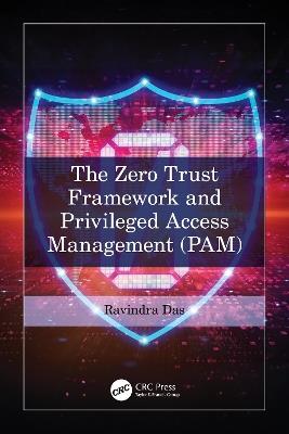 The Zero Trust Framework and Privileged Access Management (PAM) - Ravindra Das - cover