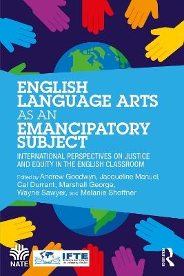 English Language Arts as an Emancipatory Subject: International Perspectives on Justice and Equity in the English Classroom - cover
