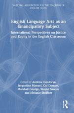 English Language Arts as an Emancipatory Subject: International Perspectives on Justice and Equity in the English Classroom