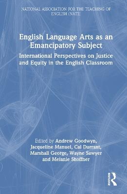 English Language Arts as an Emancipatory Subject: International Perspectives on Justice and Equity in the English Classroom - cover