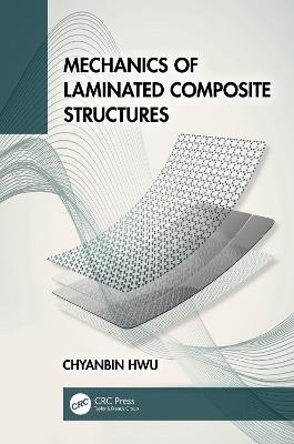 Mechanics of Laminated Composite Structures - Chyanbin Hwu - cover