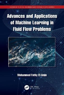 Advances and Applications of Machine Learning in Fluid Flow Problems - cover