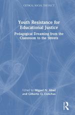 Youth Resistance for Educational Justice: Pedagogical Dreaming from the Classroom to the Streets