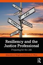 Resiliency and the Justice Professional: Preparing for the Job