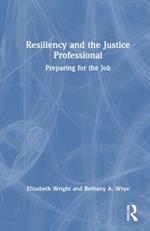 Resiliency and the Justice Professional: Preparing for the Job