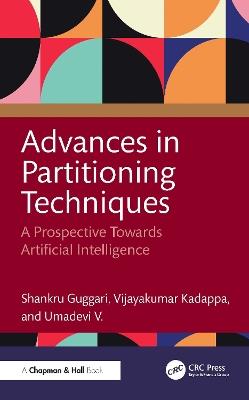 Advances in Partitioning Techniques: A Prospective towards Artificial Intelligence - Shankru Guggari,Umadevi V,Vijayakumar Kadappa - cover