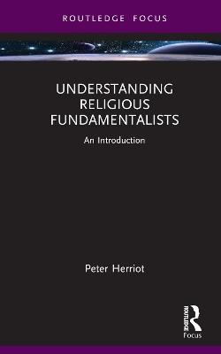 Understanding Religious Fundamentalists: An Introduction - Peter Herriot - cover