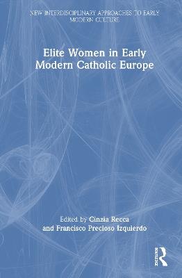 Elite Women in Early Modern Catholic Europe - cover