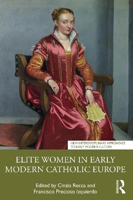 Elite Women in Early Modern Catholic Europe - cover