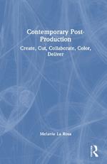 Contemporary Post-Production: Create, Cut, Collaborate, Color, Deliver
