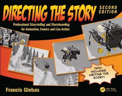 Directing the Story: Professional Storytelling and Storyboarding for Animation, Comics and Live Action - Francis Glebas - cover