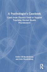 A Psychologist’s Casebook: Cases from Practice Used to Support Teaching Mental Health Practitioners