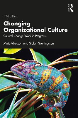Changing Organizational Culture: Cultural Change Work in Progress - Mats Alvesson,Stefan Sveningsson - cover