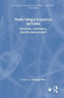 Dialectología hispánica aplicada: Variación, enseñanza, interdisciplinariedad - cover