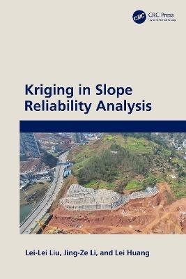 Kriging in Slope Reliability Analysis - Lei-Lei Liu,Jing-Ze Li,Lei Huang - cover
