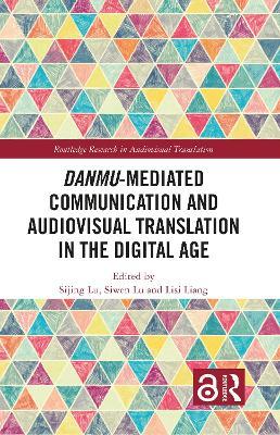 Danmu-mediated Communication and Audiovisual Translation in the Digital Age - cover