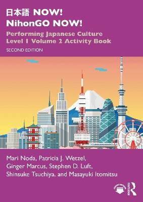 日本語 NOW! NihonGO NOW!: Performing Japanese Culture – Level 1 Volume 2 Activity Book - Mari Noda,Patricia J. Wetzel,Ginger Marcus - cover