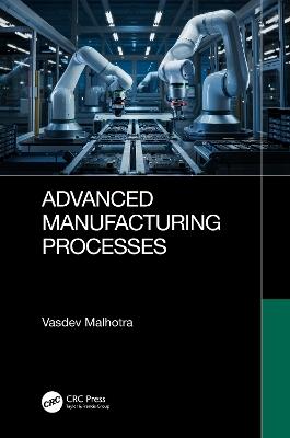 Advanced Manufacturing Processes - Vasdev Malhotra - cover