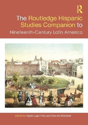 The Routledge Hispanic Studies Companion to Nineteenth-Century Latin America - cover