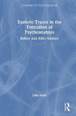 Esoteric Traces in the Formation of Psychoanalysis: Before and After Science - John Boyle - cover