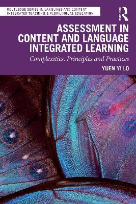 Assessment in Content and Language Integrated Learning: Complexities, Principles and Practices - Yuen Yi Lo - cover