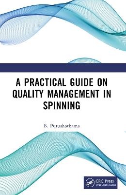 A Practical Guide on Quality Management in Spinning - B. Purushothama - cover