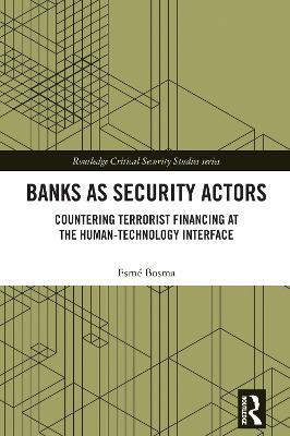 Banks as Security Actors: Countering Terrorist Financing at the Human-Technology Interface - Esmé Bosma - cover