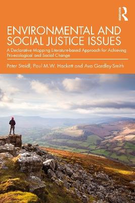 Environmental and Social Justice Issues: A Declarative Mapping Literature-based Approach for Achieving Pro-ecological and Social Change - Peter Steidl,Paul M.W. Hackett,Ava Gordley-Smith - cover