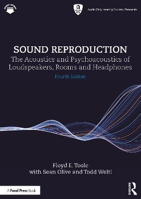 Sound Reproduction: The Acoustics and Psychoacoustics of Loudspeakers, Rooms and Headphones - Floyd E. Toole,Sean Olive,Todd Welti - cover
