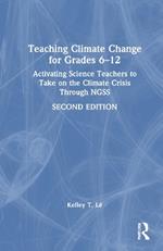 Teaching Climate Change for Grades 6–12: Activating Science Teachers to Take on the Climate Crisis Through NGSS