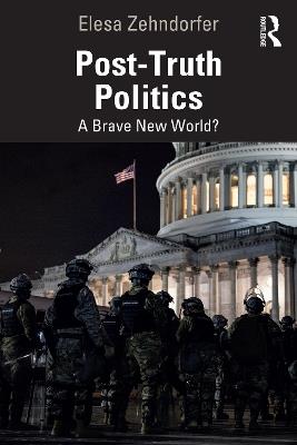 Post-Truth Politics: A Brave New World? - Elesa Zehndorfer - cover