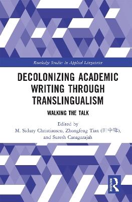 Decolonizing Academic Writing through Translingualism: Walking the Talk - cover