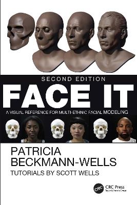 Face It: A Visual Reference for Multi-Ethnic Facial Modeling - Patricia Beckmann-Wells,Scott Wells - cover