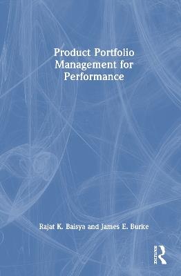 Product Portfolio Management for Performance - Rajat Baisya,James Burke - cover