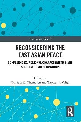 Reconsidering the East Asian Peace: Confluences, Regional Characteristics and Societal Transformations - cover
