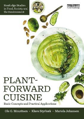 Plant-Forward Cuisine: Basic Concepts and Practical Applications - Ole G. Mouritsen,Klavs Styrbæk,Mariela Johansen - cover
