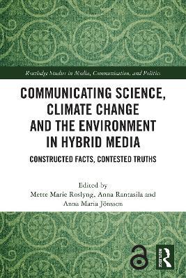 Communicating Science, Climate Change and the Environment in Hybrid Media: Constructed Facts, Contested Truths - cover