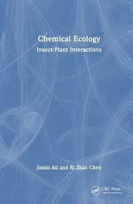 Chemical Ecology: Insect-Plant Interactions - Jamin Ali,Ri Zhao Chen - cover