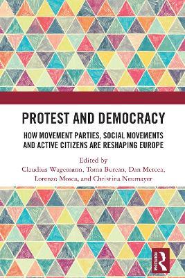 Protest and Democracy: How Movement Parties, Social Movements and Active Citizens Are Reshaping Europe - cover