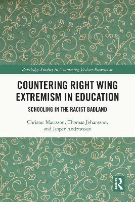 Countering Right Wing Extremism in Education: Schooling in the Racist Badland - Christer Mattsson,Thomas Johansson,Jesper Andreasson - cover