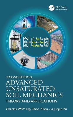 Advanced Unsaturated Soil Mechanics: Theory and Applications - Charles W.W. Ng,Chao Zhou,Junjun Ni - cover