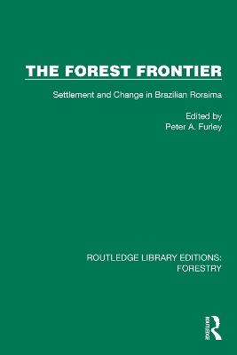 The Forest Frontier: Settlement and Change in Brazilian Roraima - cover