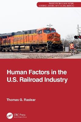 Human Factors in the U.S. Railroad Industry - Thomas G. Raslear - cover