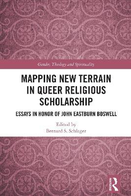 Mapping New Terrain in Queer Religious Scholarship: Essays in Honor of John Eastburn Boswell - cover