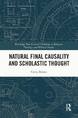 Natural Final Causality and Scholastic Thought - Corey Barnes - cover