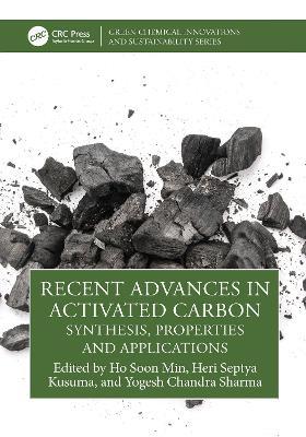 Recent Advances in Activated Carbon: Synthesis, Properties and Applications - cover