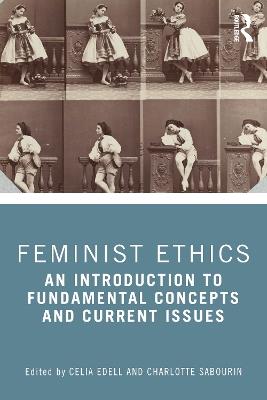 Feminist Ethics: An Introduction to Fundamental Concepts and Current Issues - cover