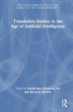 Translation Studies in the Age of Artificial Intelligence